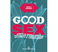 Good sex. Aprite la vostra mente, risvegliate il vostro cuore, ac