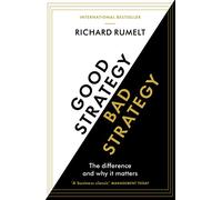Good Strategy/Bad Strategy: The difference and why it matters