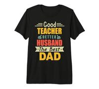 Good Teacher Better Husband The Best Dad for Fathers Day Maglietta Premium