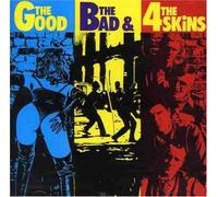 Good the Bad & the 4 Skins