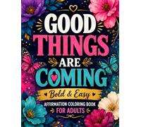 Good Things Are Coming: Bold & Easy Affirmation Coloring Book for Adults