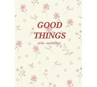 Good Things Are Coming: Daily Aesthetic Notebook for Self Reflection: Ruled Notebook with Floral Pages, 150+ Writing Sheets, Soft Paperback Journal for Everyday Notes, Students & Office Use