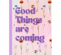 Good Things are Coming Dot Journal: Ideal for bullet journaling, drawing, and reflecting | 100 pages | 8.5 x 11 inches | Blank Dotted Pages | Gift for Kids, Teens, and Adults.