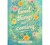 "Good things are coming" Journal: Inspirational and Positive Affirmation Lined Notebook for Women and Teens