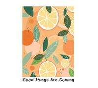 Good Things Are Coming: Motivational Lined Notebook with Oranges & Leaves: 6x9 Journal | 120 Pages | Glossy Cover | Ideal for Students, Mums, Kids & Self-Care Lovers