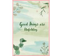 Good Things are Unfolding: A Place to Capture Hope, Thoughts and Gratitude
