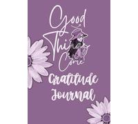 Good Things Come a Gratitude Journal: A Daily Practice of Thankfulness, Reflection, and Positivity with an Inspiring Short Story “Start and Continuing”