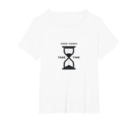 Good Things Take Time Clessidra Inspirational Maglietta, Donna Plus-Size, Bianco, 3X