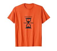 Good Things Take Time Clessidra Inspirational Maglietta, Uomo, Arancio, XL