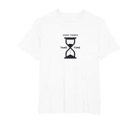 Good Things Take Time Clessidra Inspirational Maglietta, Uomo Taglie Grandi, Bianco, 3X Tall