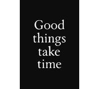 Good things take time. Lined Journal Notebook.: Size 6" x 9" {160 Page.}