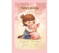 Good Things Take Time - Sweet Hug Edition | 200 Pages