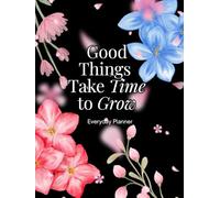 Good Things Take Time To Grow Day Planner.