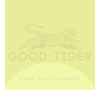 Good Tiger A Head Full of Moonlight Album