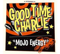 Good Time Charlie - MOJO ENERGY