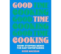 Rosie Mackean Good Time Cooking (Copertina rigida)