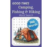 Good Times Camping Fishing & Hiking Word Search: Word Searches to Enjoy Outdoor Activities Associated with Camping, Hiking & Fishing for Relaxing ... Puzzle , 80 Puzzles...Great for Relaxation.