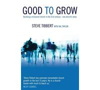 Good to grow: building a missional church in the 21st century - one church...