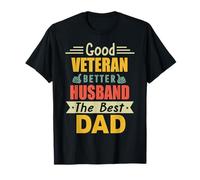 Good Veteran Better Husband The Best Dad for Fathers Day Maglietta