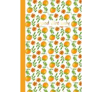 Good Vibe Only: Bright Orange Fruit-Inspired College-Ruled Notebook for Women, Students, Recipes & Daily Writing (6x9, 120 Pages)