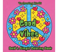 Good Vibes - A Positive Colouring Book for All Ages: (40 uplifting designs for relaxation, mindfulness, and feel-good creativity)