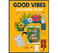 Good Vibes Coloring Book for Adults and Teens: An Aesthetic, Bold, and Easy Affirmation Coloring Book with High Vibe Quotes for Relaxation, Positivity, and Stress Relief