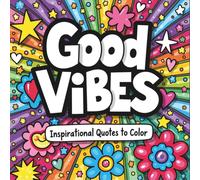 Good Vibes Coloring Book: Inspirational Quotes to Color for Creativity and Confidence. (Bold and Easy to color for adults and teens)