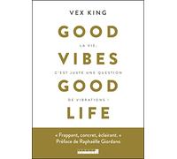 Good vibes good life: La vie, c'est juste une question de vibrations !