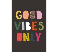Good Vibes Only: A Fun and Stylish Notebook for Everyday Writing and Notes