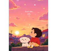 Good Vibes Only: Cute Pastel Ruled Notebook Featuring an Adorable Boy & Fluffy Puppy Under a Dreamy Sunset Sky | Perfect for Journaling, School Notes, ... | 120 Ruled Pages | 7.44 x 9.69 Inches