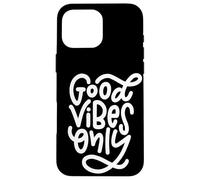 Good Vibes Only Graphic Tees - Positive Motivational Quotes Custodia per iPhone 16 Pro Max