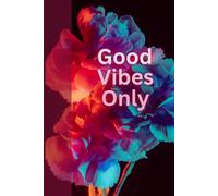 Good Vibes Only: Journal Notebook Diary for her for him for friend for gift for work for home