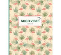 Good Vibes Only Notebook: College Ruled Paper, Large. Pink Flamingos Soft Cover