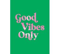 Good Vibes Only: Quotes and Affirmations to Supercharge Your Self-Confidence