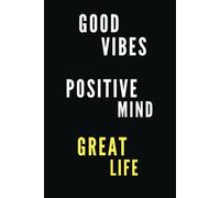 GOOD VIBES, POSITIVE MIND, GREAT LIFE: Office, School Motivational Notebook, Positive Affirmation Journal, Black