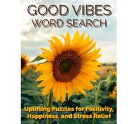 Good Vibes Word Search, Uplifting Puzzles for Positivity, Happiness and Stress Relief: 96 Calming Word Searches for Adults | Large Print Puzzle Book ... Gratitude, Motivation, and Stress Relie