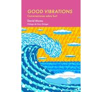 Good Vibrations: Conversaciones sobre surf