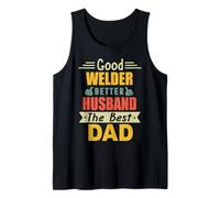 Good Welder Better Husband The Best Dad for Fathers Day Canotta
