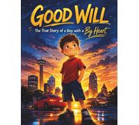 Good Will: The True Story of a Boy with a Big Heart