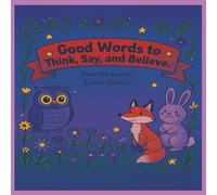 Good Words to Think, Say and Believe
