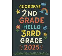 Goodbye 2nd Grade Hello 3rd Grade 2025: Fun End of Year Keepsake with Classmate Signatures and School Memories