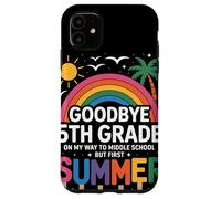 Goodbye 5th Grade On My Way To Middle School But First Custodia per iPhone 11