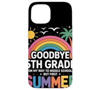 Goodbye 5th Grade On My Way To Middle School But First Custodia per iPhone 15