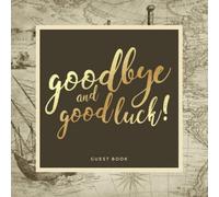 Goodbye and Good Luck! Farewell Party Guest Book | Vintage Map Theme: Goodbye Message Book for Leaving Coworker, Boss, Colleague, Friend, Retirement Party