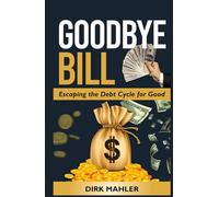 GOODBYE BILL: Escaping the Debt Cycle for Good