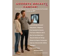 GOODBYE BREAST CANCER!: All Estrogen Dependent Cancers and OB/GYN Disorders Are Preventable!
