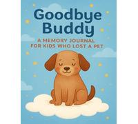 Goodbye Buddy: A Memory Journal for Kids Who Lost a Pet