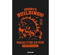 Goodbye Buildings! Demolition Expert Kaiju Notebook: 6x9 120 Pages, Ruled Notebook, Journal, Daily Diary, Organizer, Planner