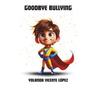 Goodbye bullying: A magical and interactive story for children that turns hurtful words into self-esteem