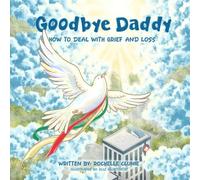 Goodbye Daddy: How To Deal with Grief and Loss